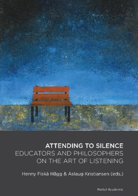 Attending to Silence : Educators & Philosophers on the Art of Listening, Paperback / softback Book
