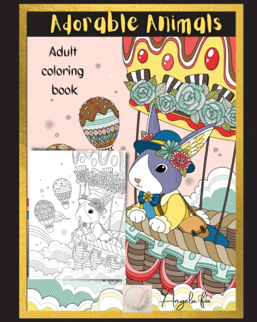 Adorable animals adult coloring book : 8'10'inch Slim size/Fun Adorable and Cute Animals including Cats, Mice, Rabbits, Dogs, Bears/21 designs, blank page on verso to avoid ink bleed/Relaxation Activi, Paperback / softback Book
