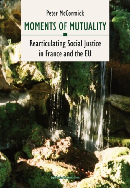 Moments of Mutuality - Rearticulating Social Justice in France and the EU, Paperback / softback Book