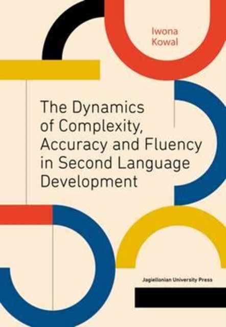The Dynamics of Complexity, Accuracy and Fluency in Second Language Development, Paperback / softback Book