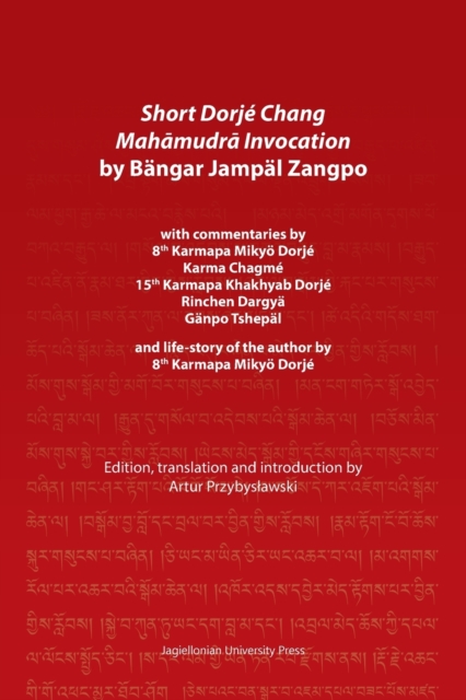 Short Dorje Chang Mahamudra Invocation by Bangar Jampal Zangpo – commentaries by 8th Karmapa Mikyo Dorje, Karma Chagme, 15th Karmapa Khakhyab Dorje,, Paperback / softback Book