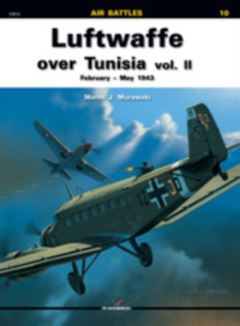 Luftwaffe Over Tunisia Vol. II : February- May 1943, Paperback / softback Book