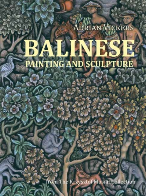 Balinese Painting and Sculpture : From the Krzysztof Musial Collection, Paperback / softback Book