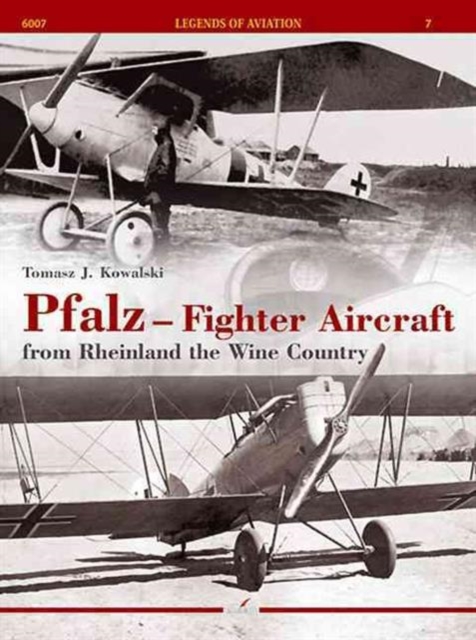 Pfalz - Fighter Aircraft from Rheinland the Wine Country, Paperback / softback Book
