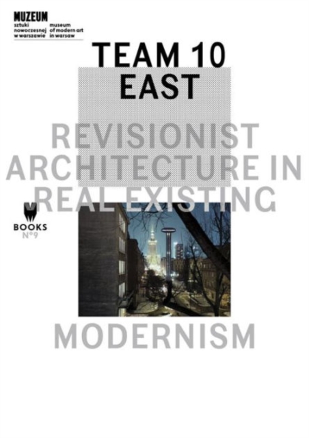 Team 10 East - Revisionist Architecture in Real Existing Modernism, Paperback / softback Book