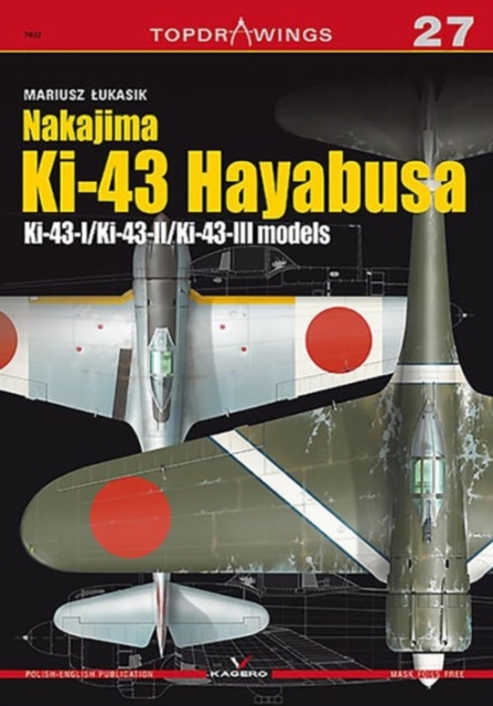Nakajima Ki-43 Hayabusa : Ki-43-I/Ki-43-Ii/Ki-43-Iii Models, Paperback / softback Book