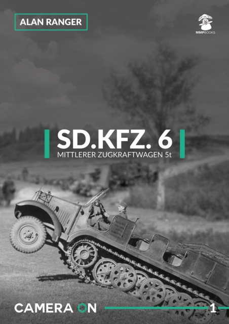 Sd.Kfz. 6 Mittlerer Zugkfraftwagen 5t, Paperback / softback Book