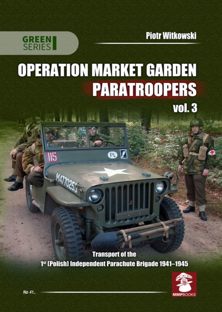 Operation Market Garden Paratroopers : Volume 3 - Transport of the Polish 1st Independent Parachute Brigade, Paperback / softback Book