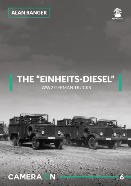 The “Einheits-Diesel” WW2 German Trucks, Paperback / softback Book