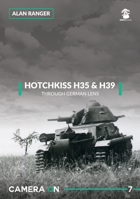 Hotchkiss H35 & H39 : Through A German Lens, Paperback / softback Book