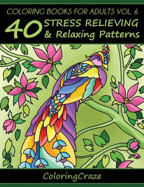 Coloring Books For Adults Volume 6 : 40 Stress Relieving And Relaxing Patterns, Paperback / softback Book