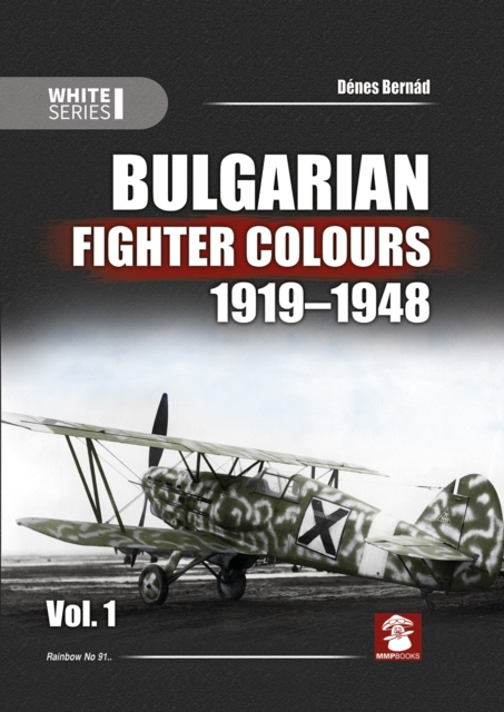Bulgarian Fighter Colours 1919-1948 Vol. 1, Hardback Book