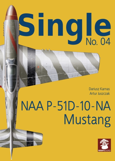 Single No. 04: NAA P-51D-10-NA Mustang, Paperback / softback Book