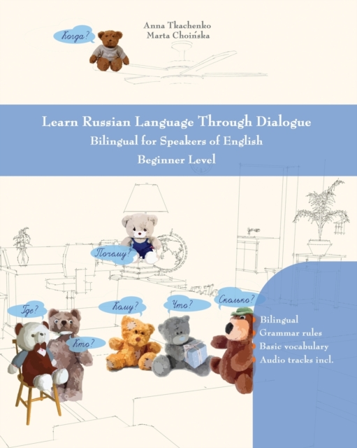 Learn Russian Language Through Dialogue : Bilingual for Speakers of English Beginner Level, Paperback / softback Book