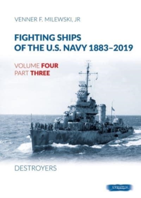 Fighting Ships of the U.S. Navy 1883-2019 : Volume 4, Part 3 - Destroyers (1937-1943), Hardback Book