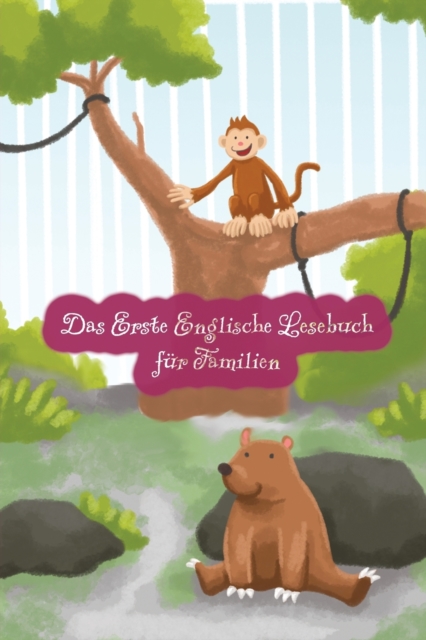 Das Erste Englische Lesebuch fur Familien (farbig illustrierte Ausgabe, Band 1) : Stufe A1 Zweisprachig mit Englisch-deutscher UEbersetzung, Paperback / softback Book