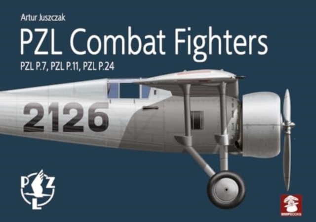 Pzl Combat Fighters : Pzl P.7, Pzl P.11, Pzl P.24, Paperback / softback Book