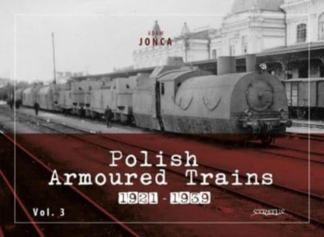Polish Armoured Trains 1921-1939 Vol. 3, Paperback / softback Book