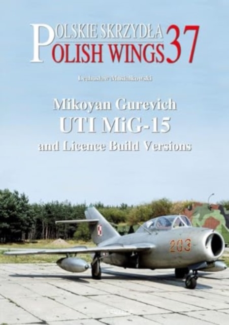Mikoyan Gurevich UTI MiG-15 and Licence Build Versions, Paperback / softback Book
