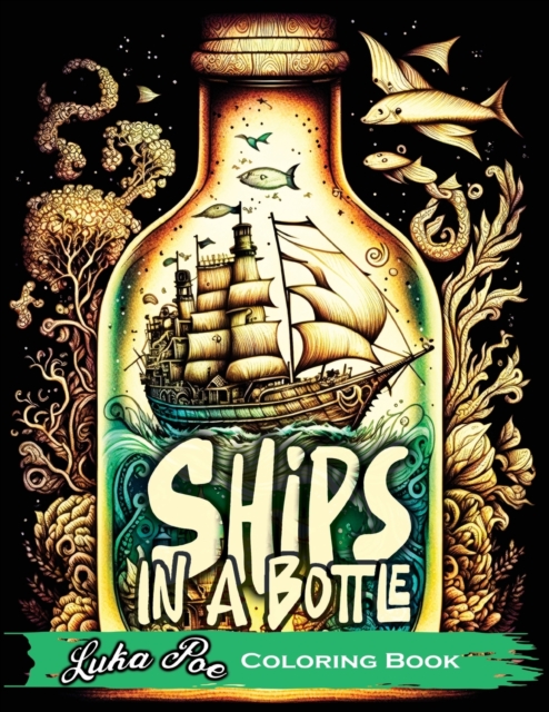 Ships in a Bottle : Set Sail on a Colorful Adventure with Ships in a Bottle Coloring Book, Paperback / softback Book