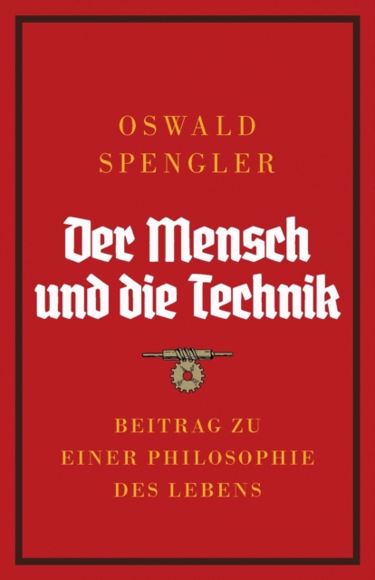 Der Mensch und die Technik : Beitrag zu einer Philosophie des Lebens, Paperback / softback Book
