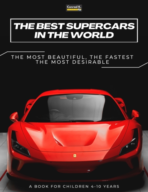 The Best Supercars in the World : a picture book for children about sports cars, the fastest cars in the world, book for boys 4-10 years old, Paperback / softback Book