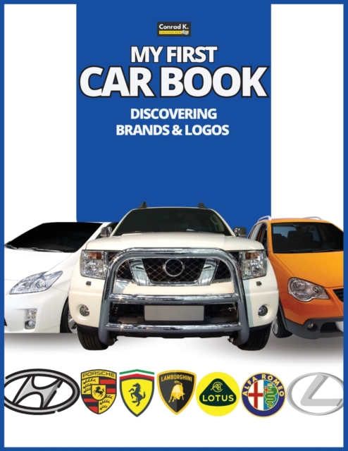 My First Car Book : Discovering Brands and Logos, colorful book for kids, car brands logos with nice pictures of cars from around the world, learning car brands from A to Z., Paperback / softback Book