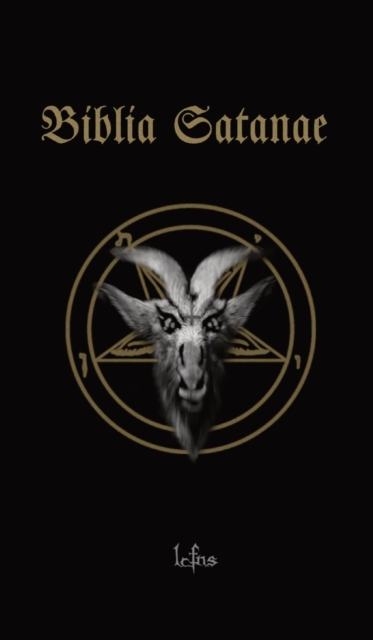 Biblia Satanae : Traditional Satanic Bible, Hardback Book