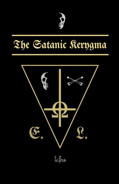 The Satanic Kerygma : Godless Theology, Paperback / softback Book