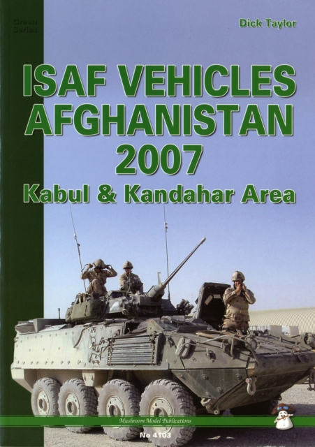 ISAF Vehicles Afghanistan : Kabul and Kandahar Area, Paperback Book
