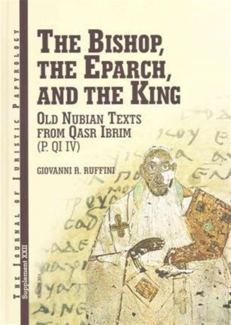 JJP Supplement 22 (2014) Journal of Juristic Papyrology : The Bishop, The Eparch, and The King, Hardback Book