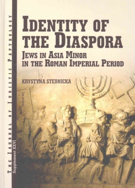 JJP Supplement 26 (2016) Journal of Juristic Papyrology : Identity of the Diaspora: Jews in Asia Minor in the Imperial Period, Hardback Book