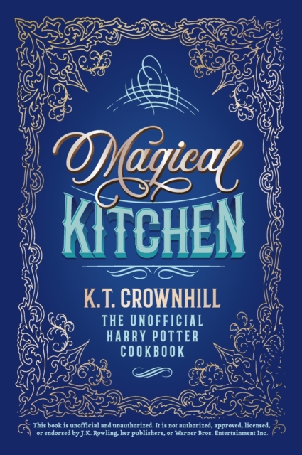 Magical Kitchen : The Unofficial Harry Potter Cookbook, Hardback Book