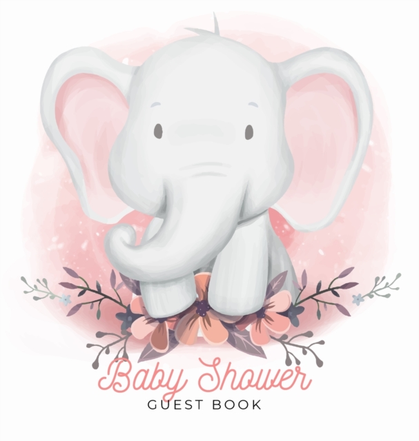 Baby Shower Guest Book : Elephant Boy Theme, Wishes for Baby and Advice for Parents, Personalized with Space for Guests to Sign In and Leave Addresses, Gift Log, and Keepsake Photo Pages (Hardback), Hardback Book