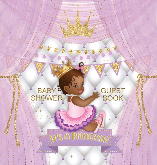It's a Princess : Baby Shower Guest Book with African American Royal Black Girl Purple Theme, Wishes and Advice for Baby, Personalized with Guest Sign In and Gift Log (Hardback), Hardback Book