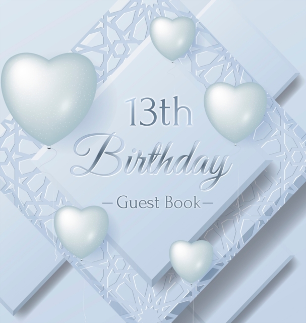 13th Birthday Guest Book : Keepsake Gift for Men and Women Turning 13 - Hardback with Funny Ice Sheet-Frozen Cover Themed Decorations & Supplies, Personalized Wishes, Sign-in, Gift Log, Photo Pages, Hardback Book
