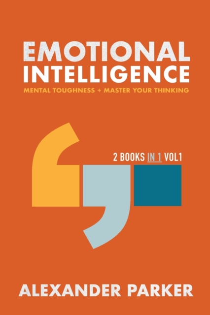 Emotional Intelligence - 2 books in 1 : Mental Toughness + Master Your Thinking., Paperback / softback Book