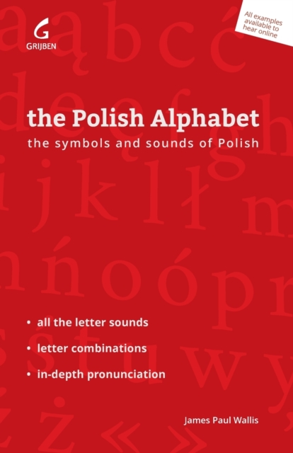 The Polish Alphabet : The Symbols and Sounds of Polish, Paperback / softback Book