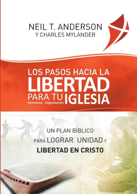 Los Pasos Hacia la Libertad para tu Iglesia - Ministerio - Organizacion : Un plan biblico para lograr unidad y libertad en Cristo, Paperback / softback Book