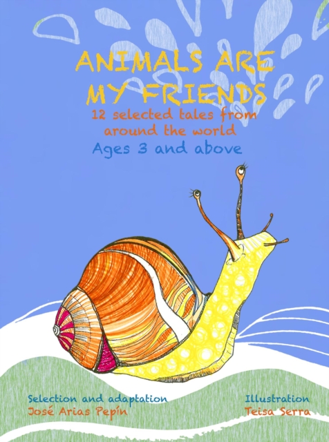 Animals Are My Friends,12 Selected Tales From Around The World, Ages 3 and Above, EPUB eBook