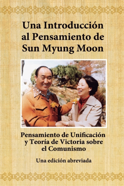 Una Introduccion al Pensamiento de Sun Myung Moon : Pensamiento de Unificacion y Teoria V. S. C., Paperback / softback Book