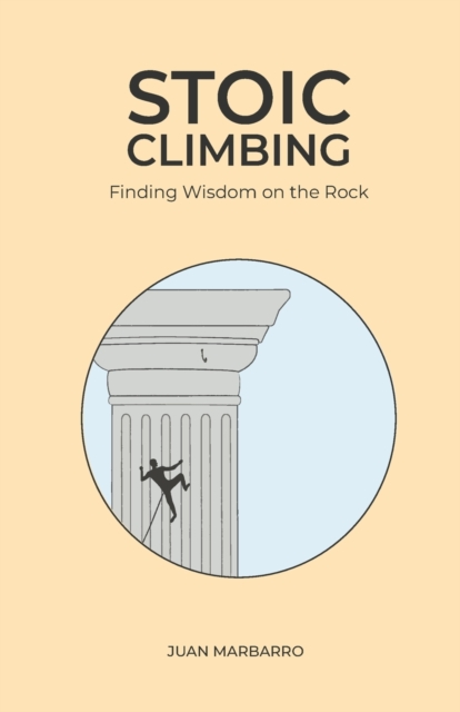 Stoic Climbing : Finding Wisdom on the Rock, Paperback / softback Book