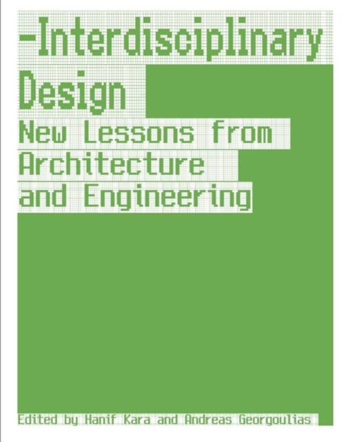 Interdisciplinary Design : New Lessons from Architecture and Engineering, Hardback Book