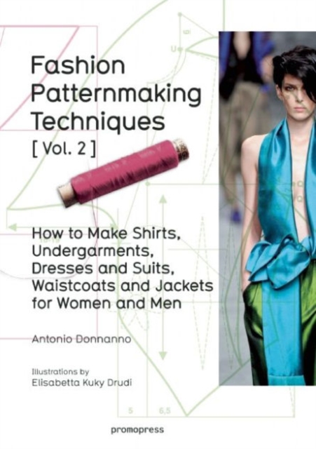Fashion Patternmaking Techniques: Women/Men How to Make Shirts, Undergarments, Dresses and Suits, Waistcoats, Men's Jackets : Volume 2, Paperback / softback Book
