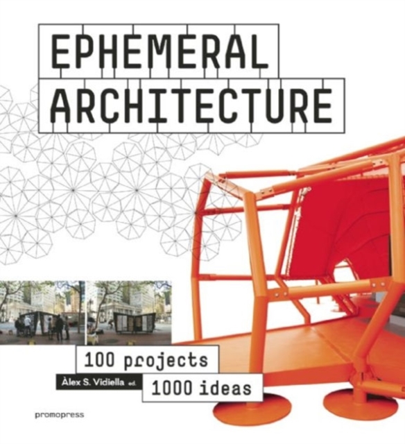 Ephemeral Architecture: 1000 Tips By 100 Architects, Hardback Book