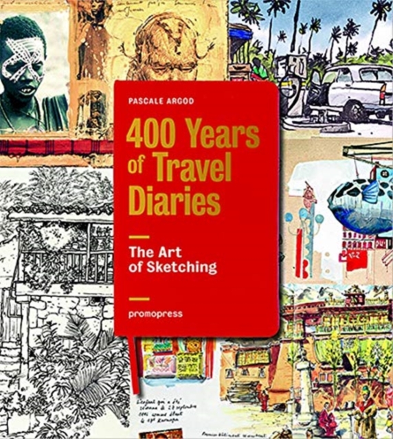 400 Years of Travel Diaries: The Art of Sketching, Hardback Book