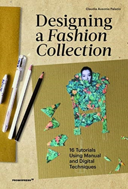 Designing a Fashion Collection: 16 Tutorials Using Manual and Digital Techniques, Paperback / softback Book