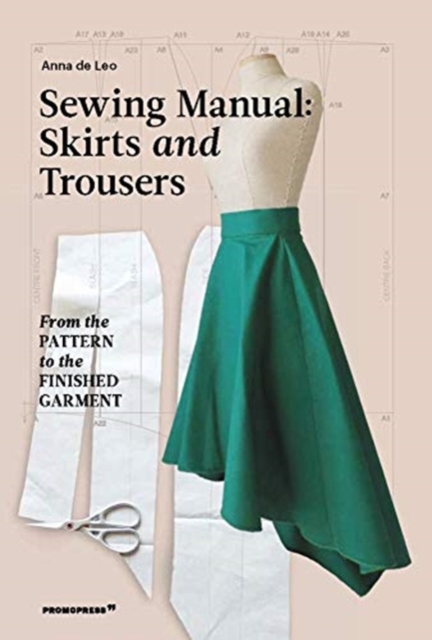 Sewing Manual: Skirts and Trousers: From the Pattern to the Finished Garment, Paperback / softback Book