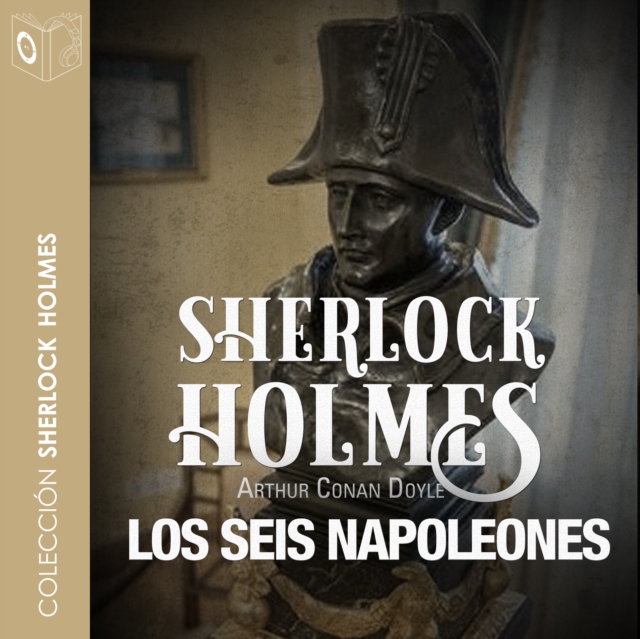 La aventura de los seis Napoleones - Dramatizado, eAudiobook MP3 eaudioBook