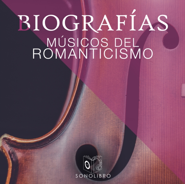 Biografias: Musicos del romanticismo, eAudiobook MP3 eaudioBook